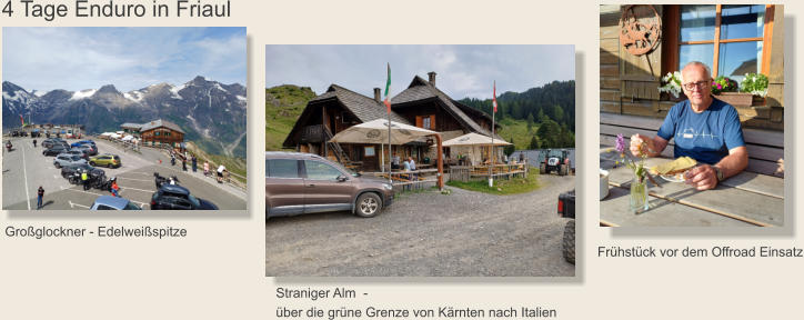 4 Tage Enduro in Friaul Großglockner - Edelweißspitze Straniger Alm  -  über die grüne Grenze von Kärnten nach Italien Frühstück vor dem Offroad Einsatz