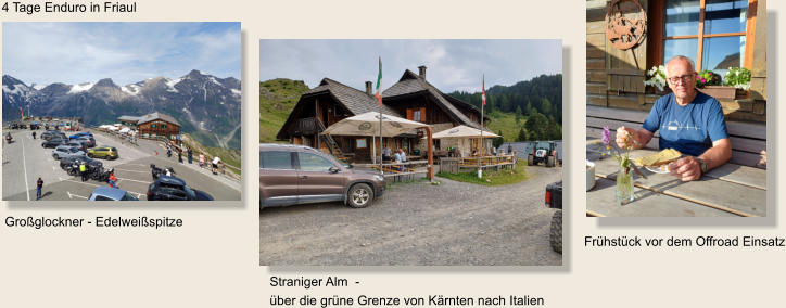 4 Tage Enduro in Friaul Großglockner - Edelweißspitze Straniger Alm  -  über die grüne Grenze von Kärnten nach Italien Frühstück vor dem Offroad Einsatz