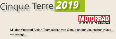 Mit der Motorrad Action Team südlch von Genua an der Ligurischen Küste unterwegs.  Cinque Terre 2019