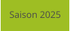 Saison 2025